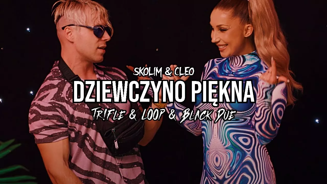 SKOLIM & CLEO - Dziewczyno Piękna (Tr!Fle & LOOP & Black Due REMIX)