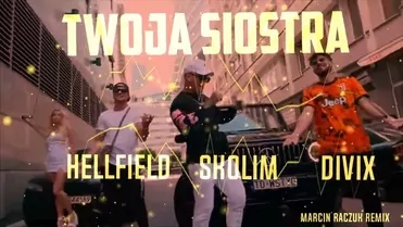 SKOLIM, HELLFIELD, DIVIX - Twoja Siostra (MARCIN RACZUK REMIX)