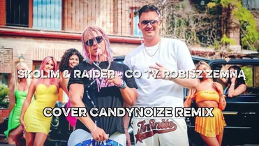 Skolim & Raider - Co Ty robisz zemną Cover ( CandyNoize Remix )