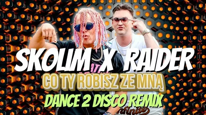 SKOLIM x RAIDER - Co Ty Robisz Ze Mną (Dance 2 Disco Remix)