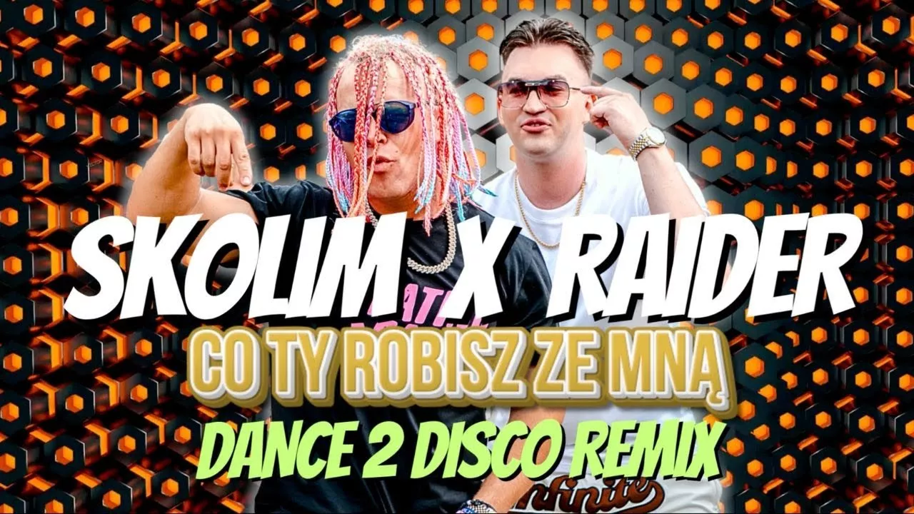 SKOLIM x RAIDER - Co Ty Robisz Ze Mną (Dance 2 Disco Remix)