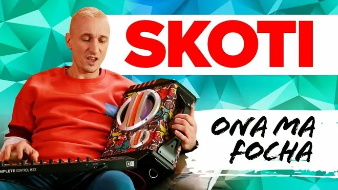 SKOTI - Ona ma focha