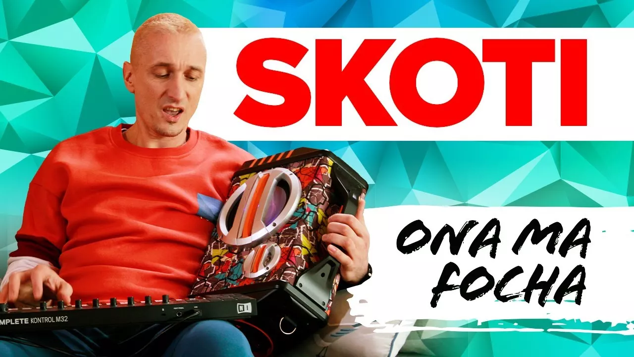 SKOTI - Ona ma focha