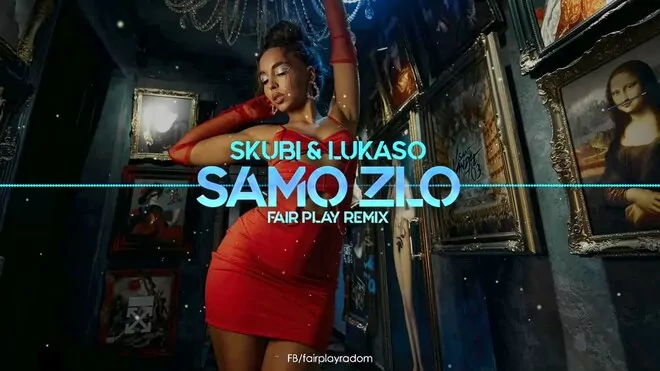 Skubi & Lukaso - Samo zło (FAIR PLAY REMIX)