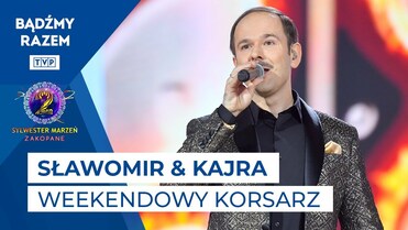 Sławomir & Kajra - Weekendowy Korsarz || Sylwester Marzeń 2022