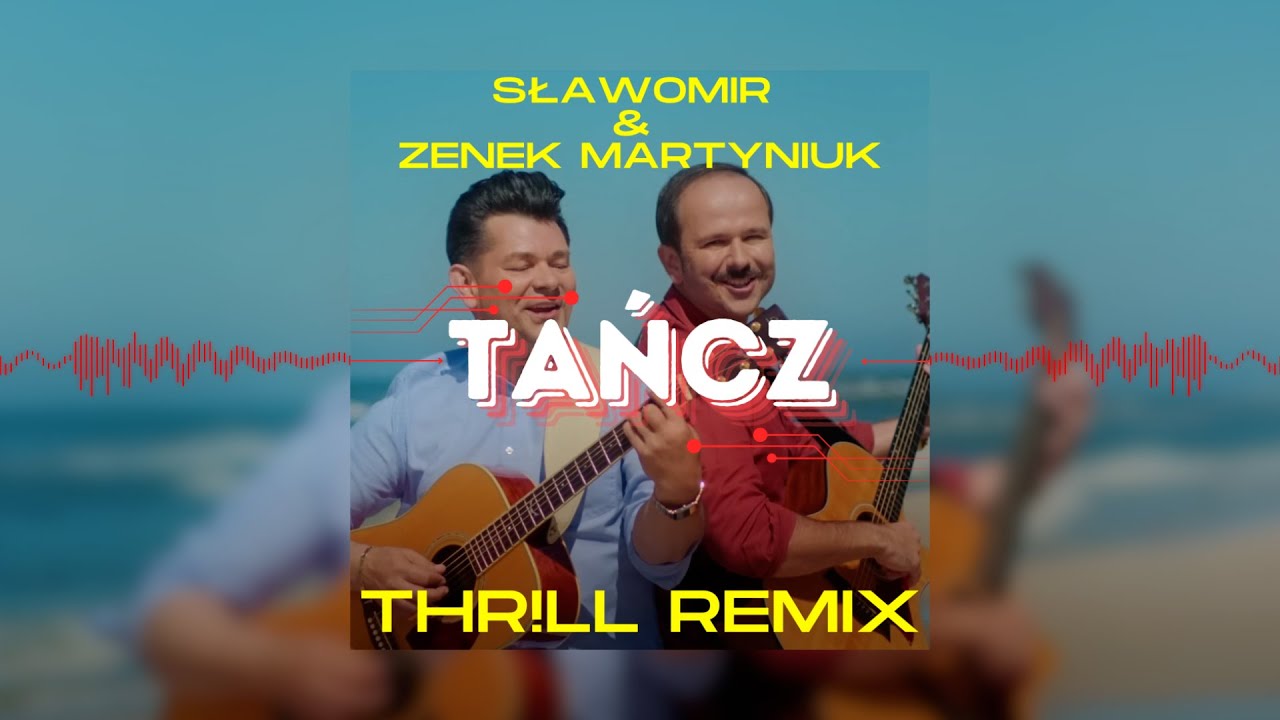 SŁAWOMIR & ZENEK MARTYNIUK - TAŃCZ (THR!LL REMIX)