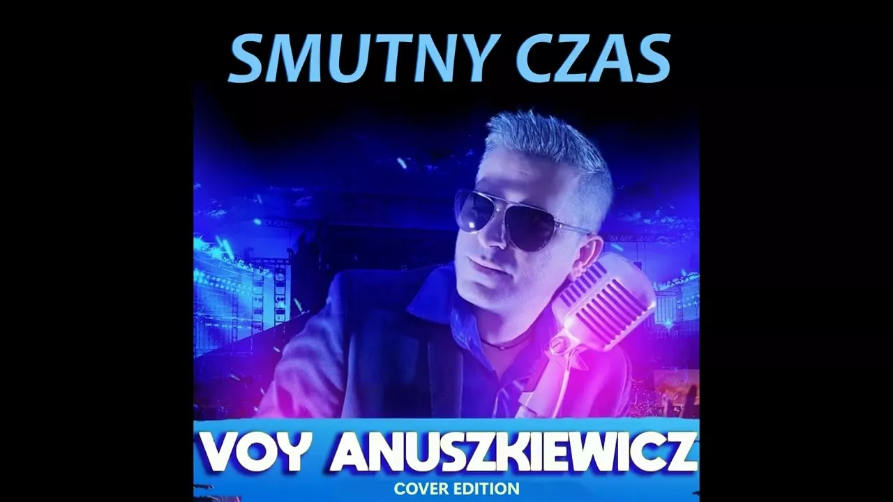 Smutny Czas (Fanatic) w wykonaniu Voy Anuszkiewicz