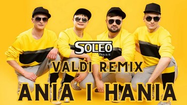 SOLEO - Ania i Hania (Valdi Remix) 2023