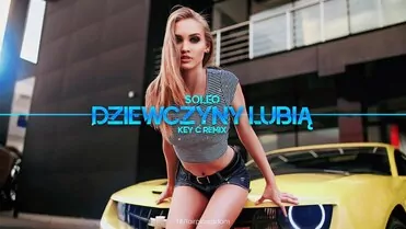 SOLEO - Dziewczyny Lubią (Key C Remix)