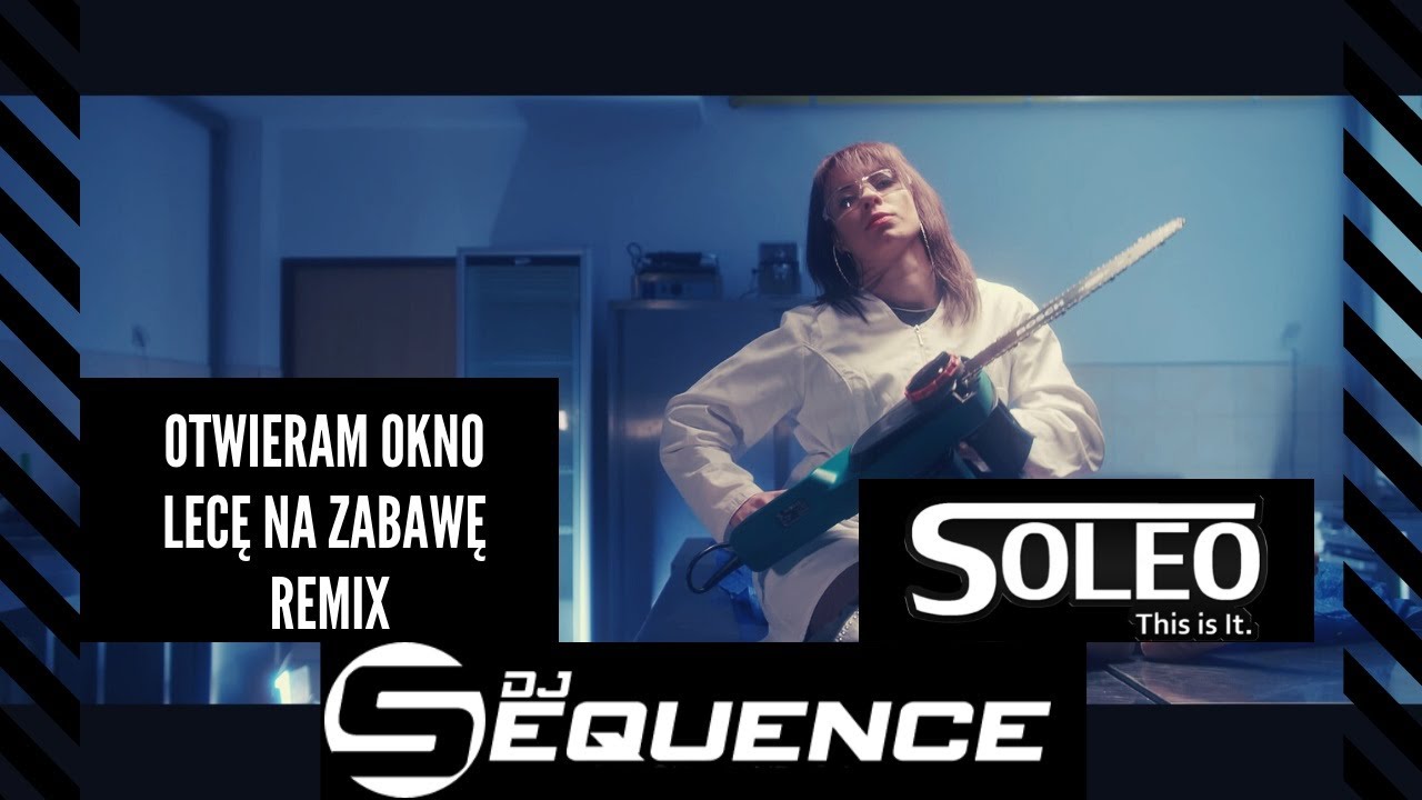 SOLEO - Otwieram Okno (Lecę na Zabawę) (Dj Sequence Remix)