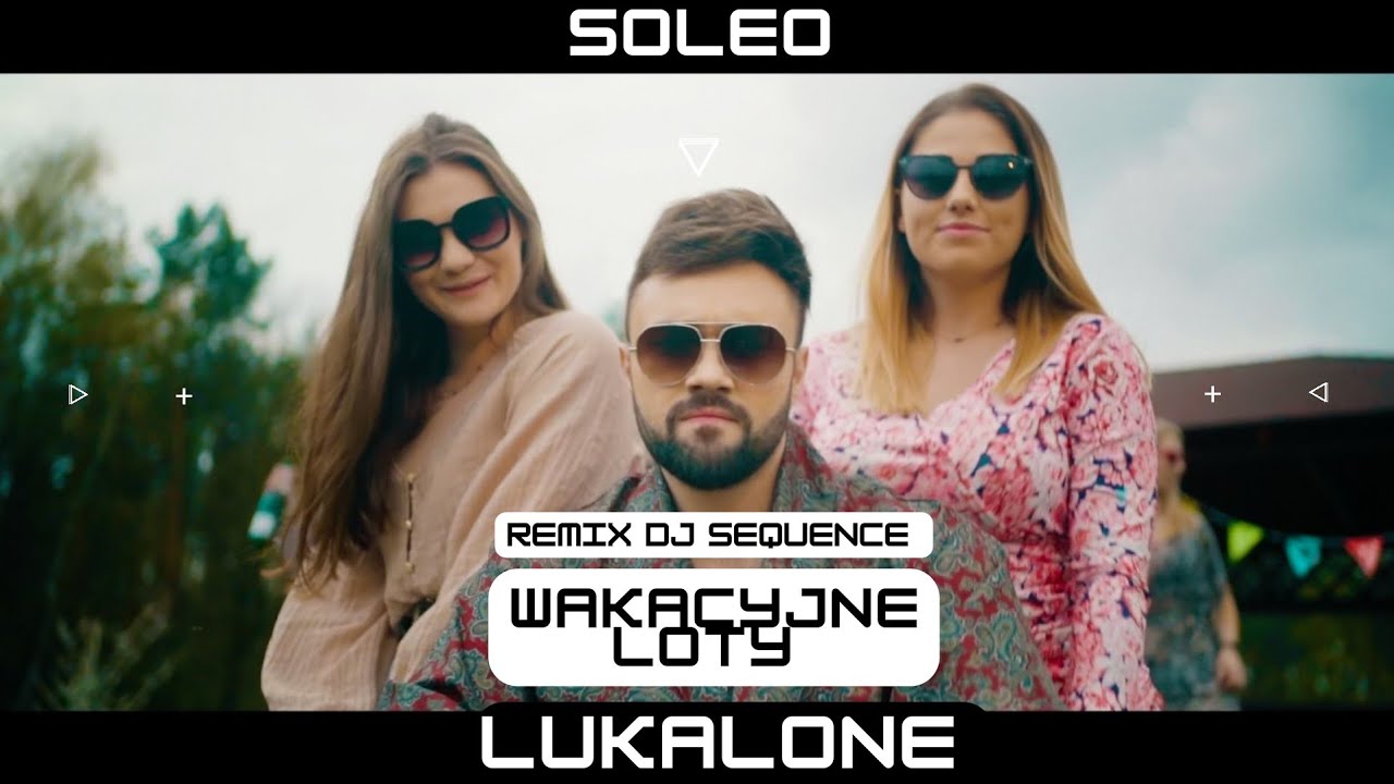 SOLEO & LUKALONE - Wakacyjne Loty Dj Sequence Remix