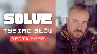 SOLVE - Tysiąc Słów / Remix