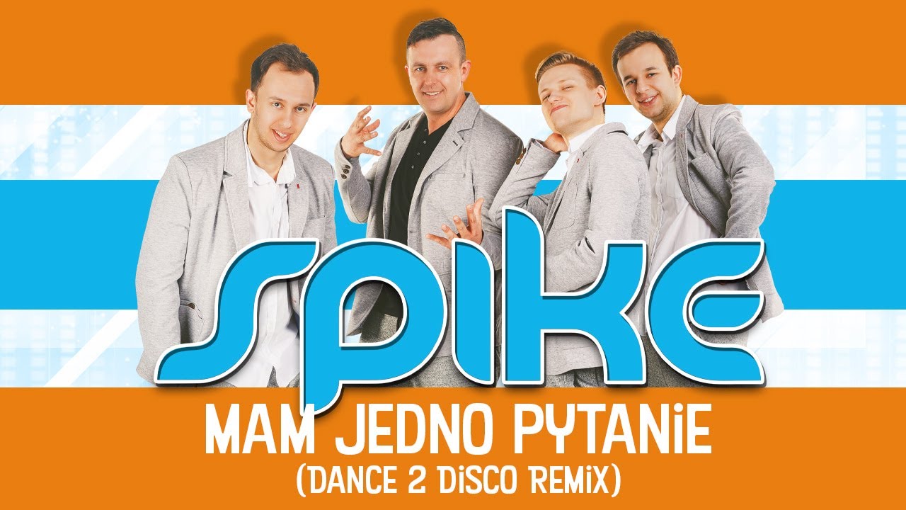 Spike - Mam jedno pytanie (Dance 2 Disco Remix)