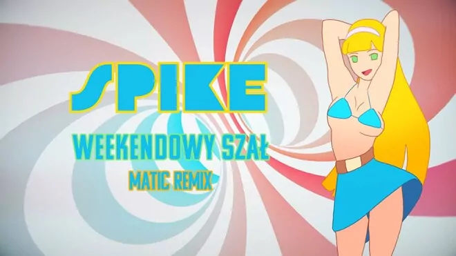 Spike - Weekendowy Szał (MatiC Remix)
