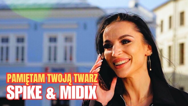 SPIKE & MIDIX - Pamiętam Twoją twarz