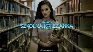 Spontan - Szkolna koleżanka (FAIR PLAY REMIX) 