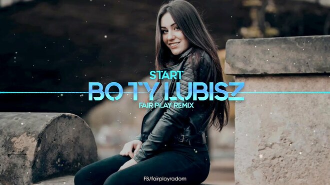 START - Bo Ty lubisz (FAIR PLAY REMIX)