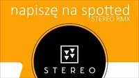 STEREO - Napiszę Na Spotted (Stereo RMX)