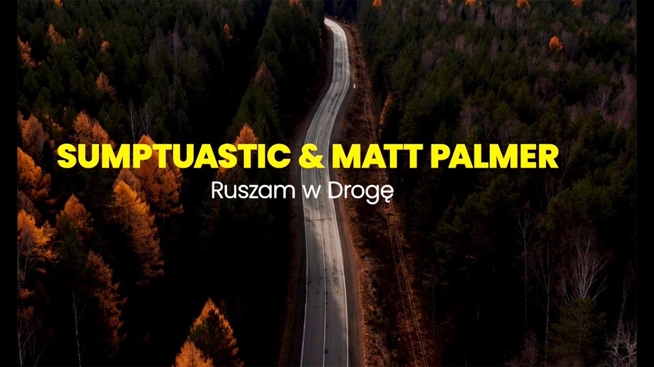 Sumptuastic & Matt Palmer - Ruszam w drogę