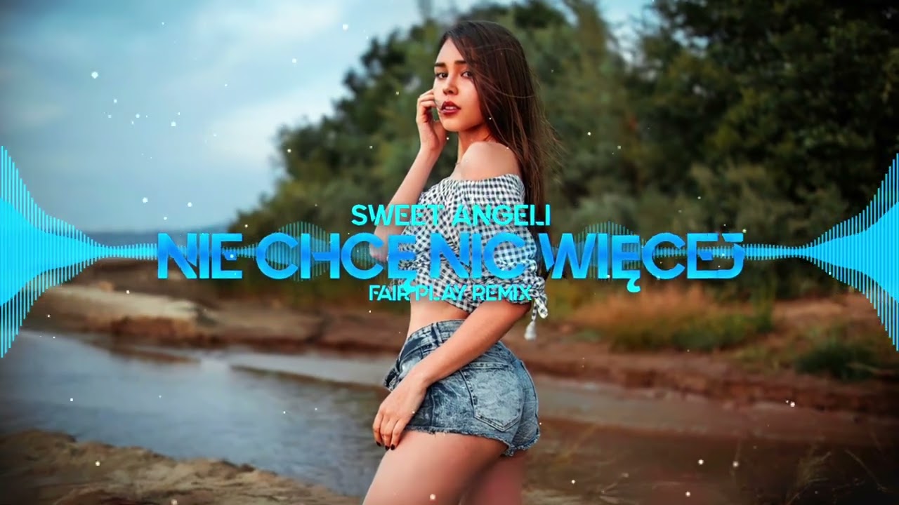 Sweet Angeli - Nie chcę nic więcej (FAIR PLAY REMIX)