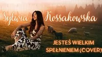 Sylwia Kossakowska - Jesteś Wielkim Spełnieniem (COVER Classic)