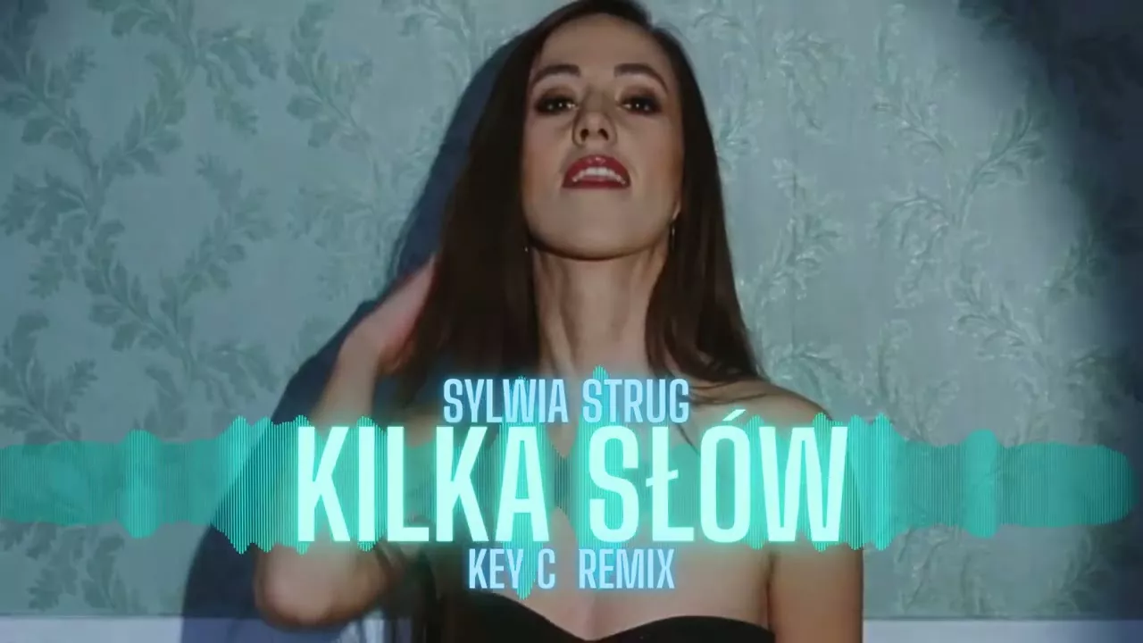 Sylwia Strug - Kilka Słów (Key C Remix)
