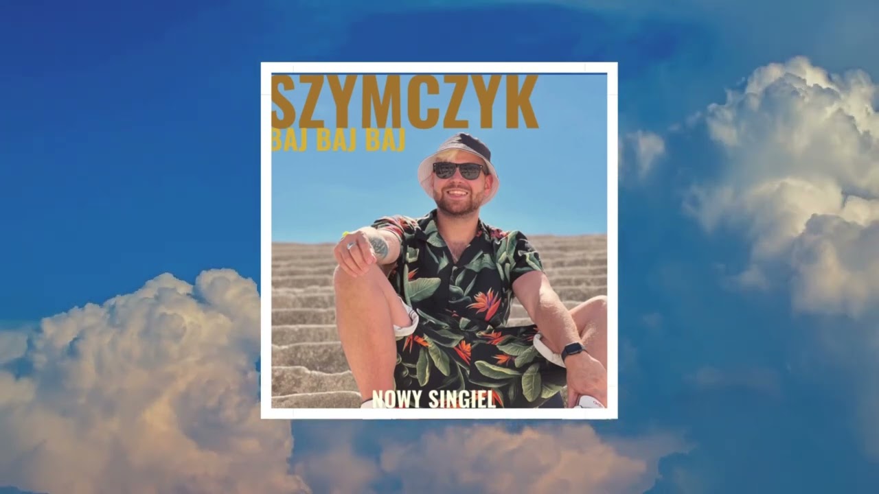 SZYMCZYK - Baj Baj Baj