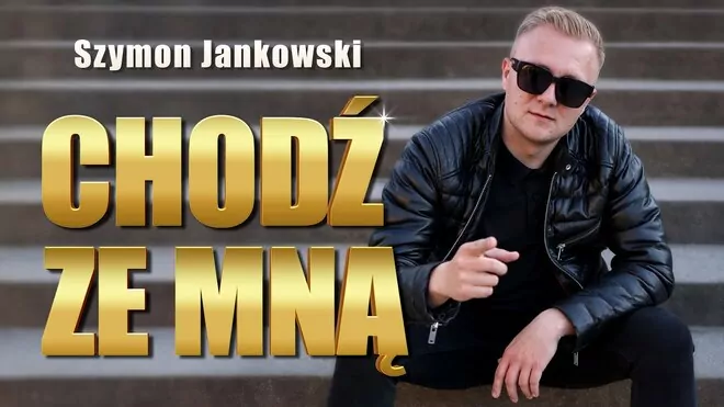 Szymon Jankowski - CHODŹ ZE MNĄ