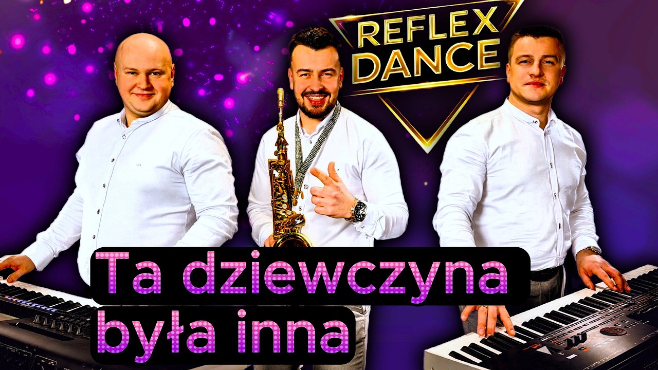 Ta dziewczyna była inna - Reflex Dance