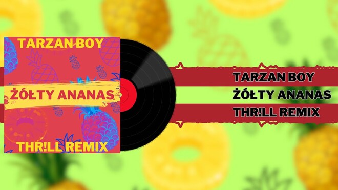 TARZAN BOY - Żółty ananas (THR!LL REMIX)