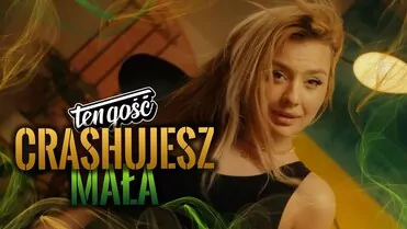 Ten Gość - Crashujesz Mała
