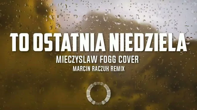TO OSTATNIA NIEDZIELA - Marcin Raczuk Remix (Mieczysław Fogg Cover)