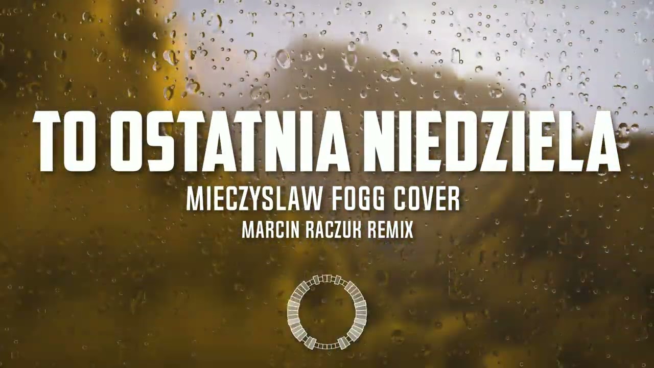 TO OSTATNIA NIEDZIELA – Marcin Raczuk Remix (Mieczysław Fogg Cover)