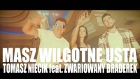 Tomasz Niecik ft Zwariowany Braderek - Masz wilgotne usta