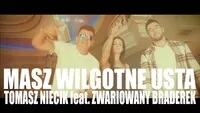 Tomasz Niecik ft Zwariowany Braderek - Masz wilgotne usta