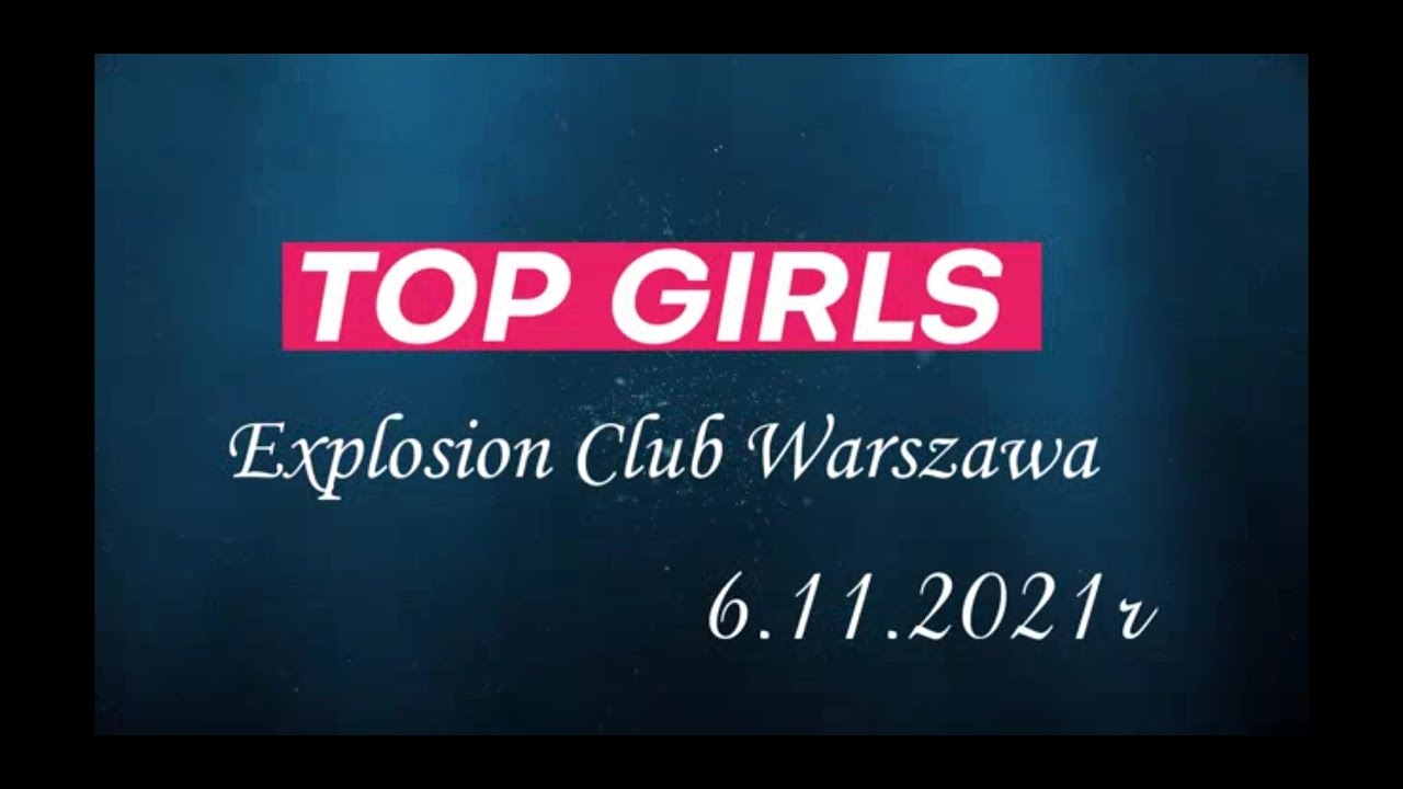 TOP GIRLS - EXPLOSION CLUB WARSZAWA 6.11.2021