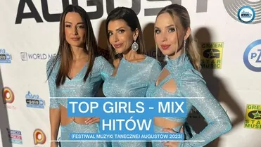 Top Girls - Mix hitów (Festiwal Muzyki Tanecznej Augustów 2023)