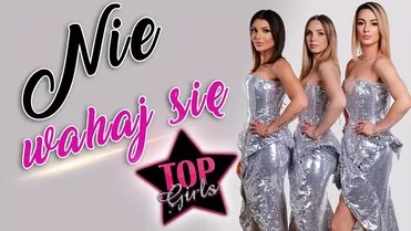 Top Girls - Nie wahaj się