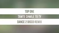 Top One - Tamte Chwile To Ty (Dance 2 Disco Remix)