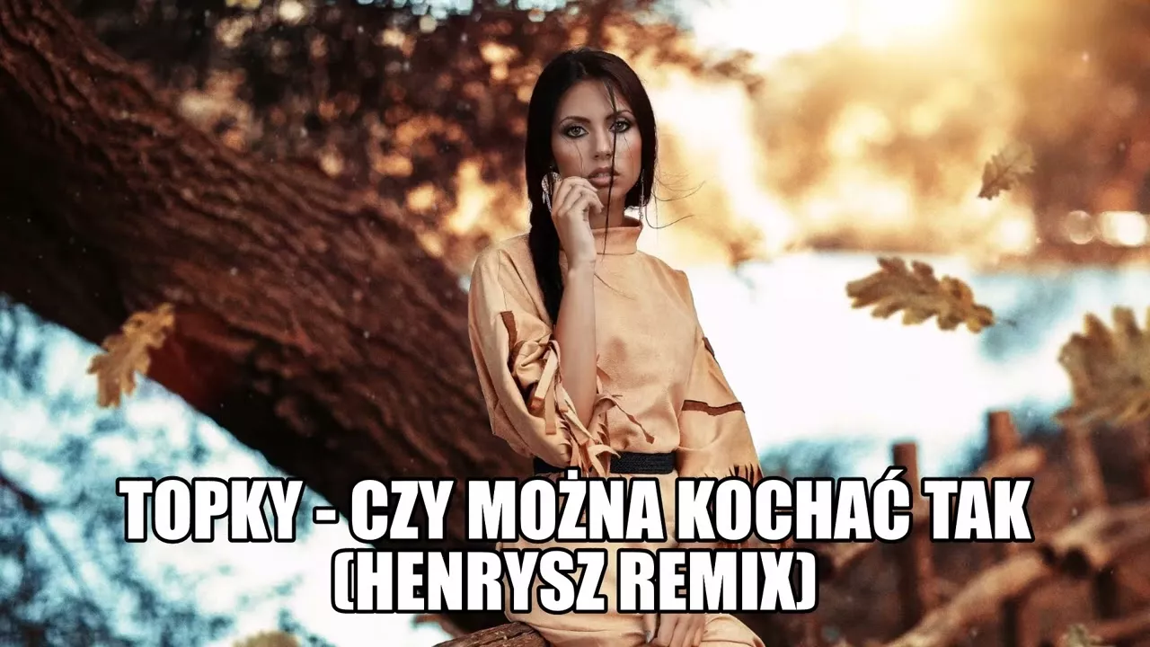 Topky - Czy Można Kochać Tak (HenrySz Remix)