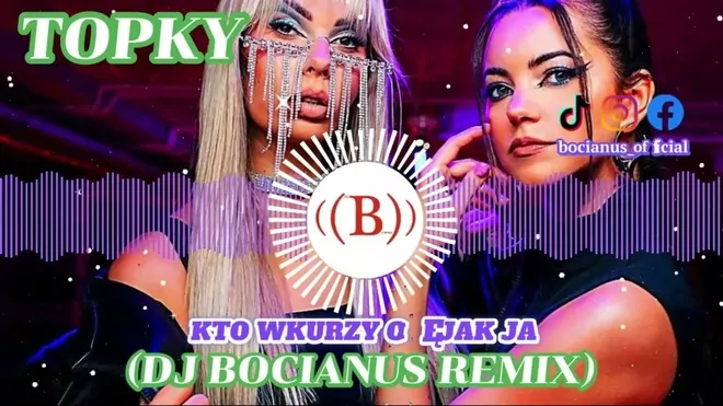 Topky - Kto wkurzy Cię jak ja (Dj Bocianus Remix)