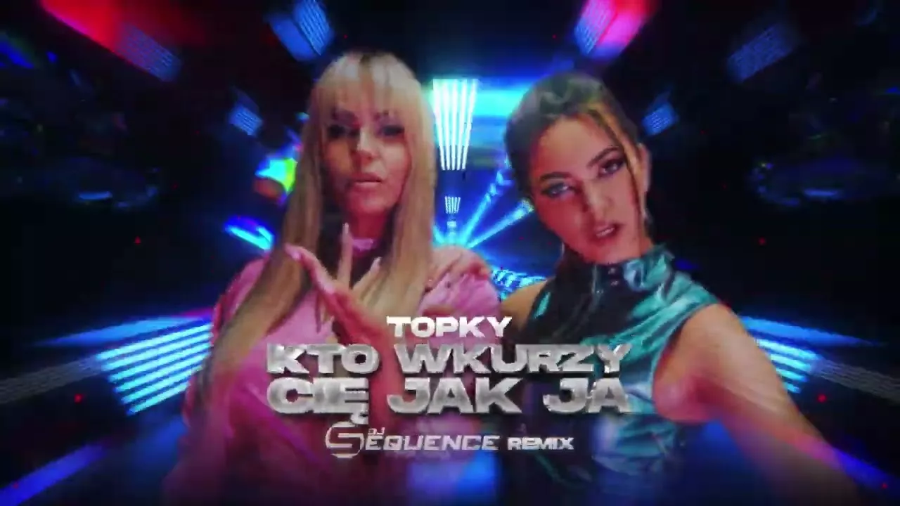 Topky - Kto wkurzy Cię jak ja (Dj Sequence Remix)