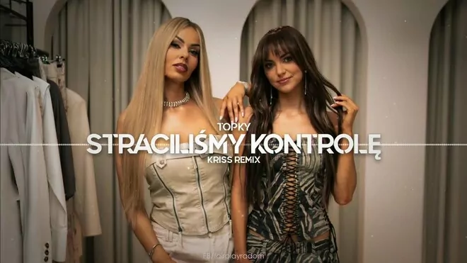 Topky - Straciliśmy kontrolę (Kriss Remix)