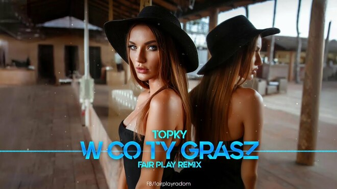 Topky - W co Ty grasz (FAIR PLAY REMIX)