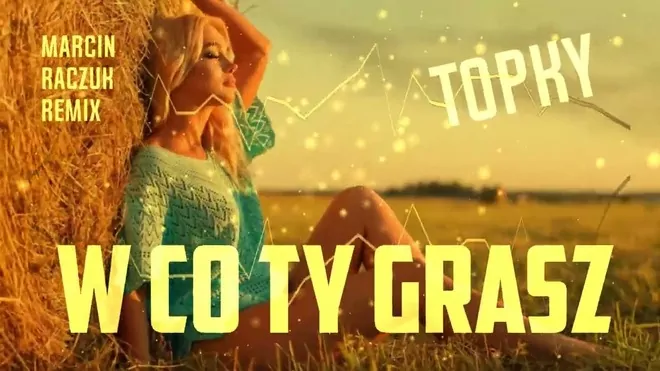 Topky - w Co Ty Grasz??? [Marcin Raczuk Remix]