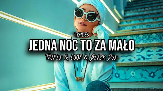 TOPLES - Jedna Noc To Za Mało (Tr!Fle & LOOP & Black Due REMIX)