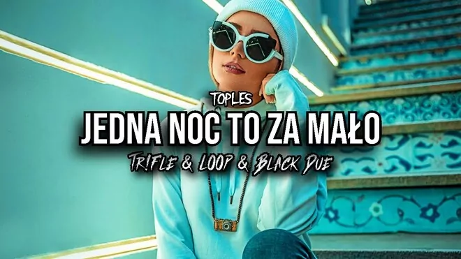 TOPLES - Jedna Noc To Za Mało (Tr!Fle & LOOP & Black Due REMIX)
