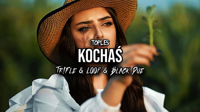 Toples - Kochaś (Tr!Fle & LOOP & Black Due REMIX)