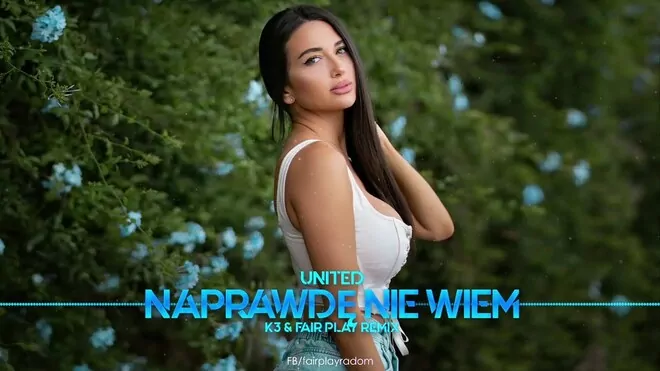 UNITED - Naprawdę nie wiem (K3 & Fair Play Remix)