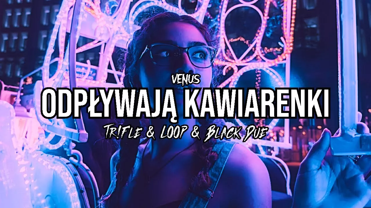 Venus - Odpływają Kawiarenki (Tr!Fle & LOOP & Black Due REMIX)